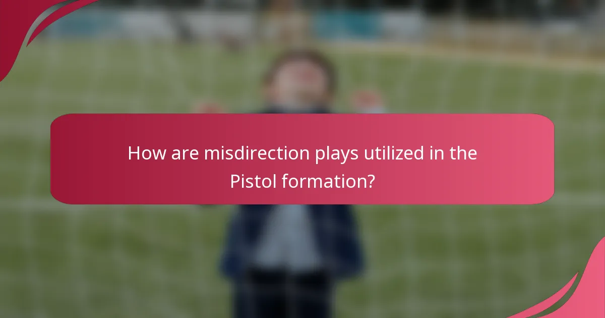 How are misdirection plays utilized in the Pistol formation?