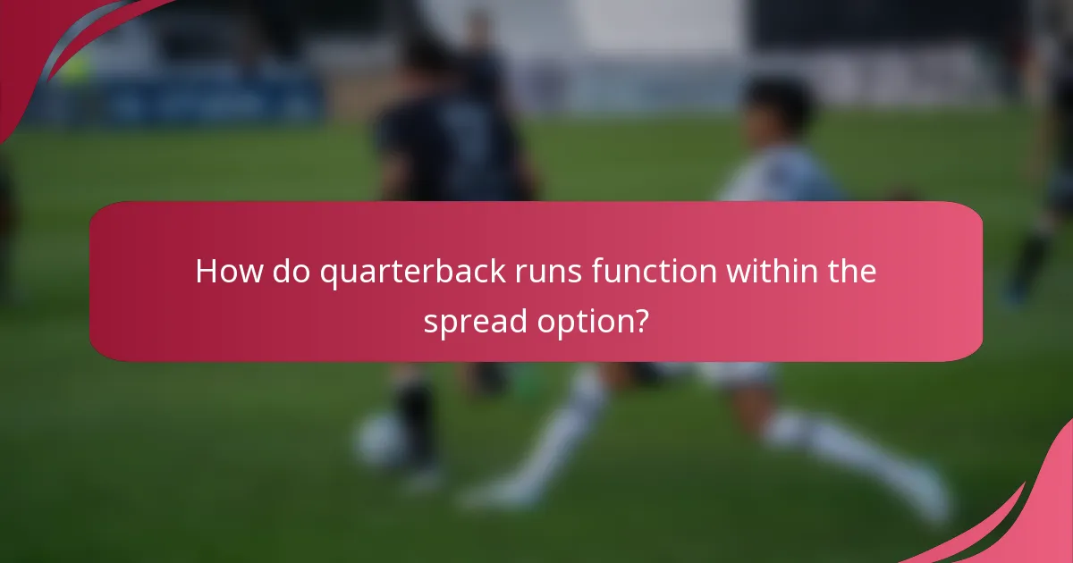 How do quarterback runs function within the spread option?