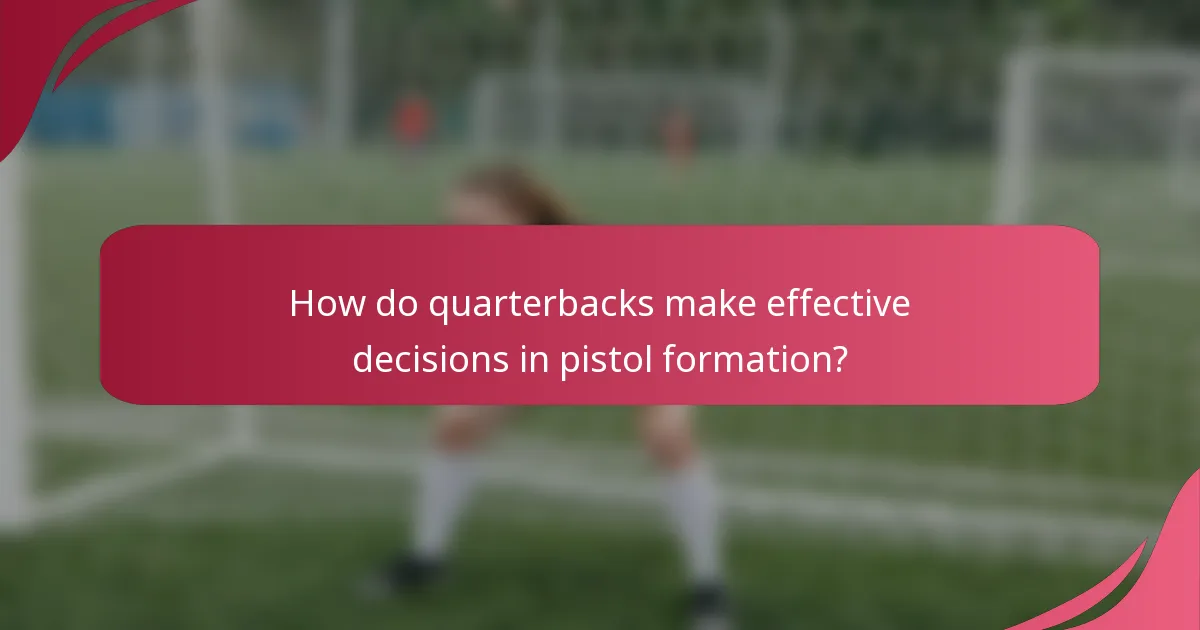 How do quarterbacks make effective decisions in pistol formation?
