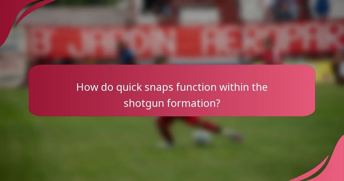 How do quick snaps function within the shotgun formation?