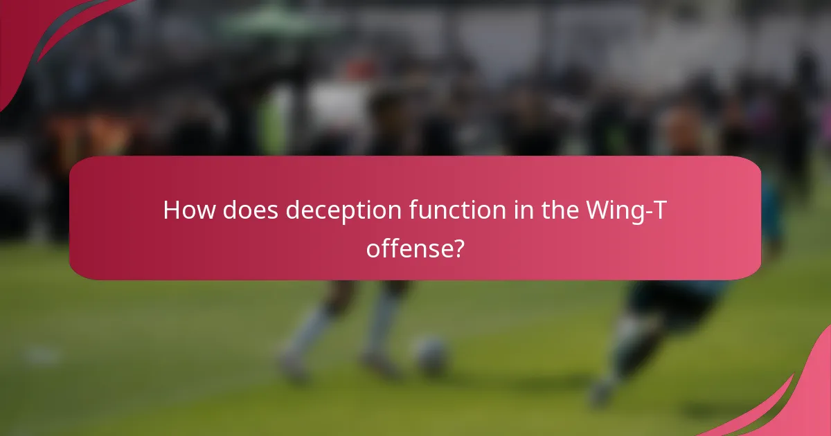 How does deception function in the Wing-T offense?