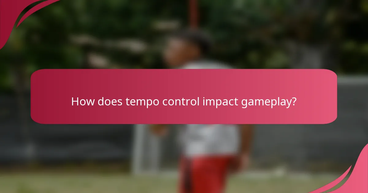 How does tempo control impact gameplay?