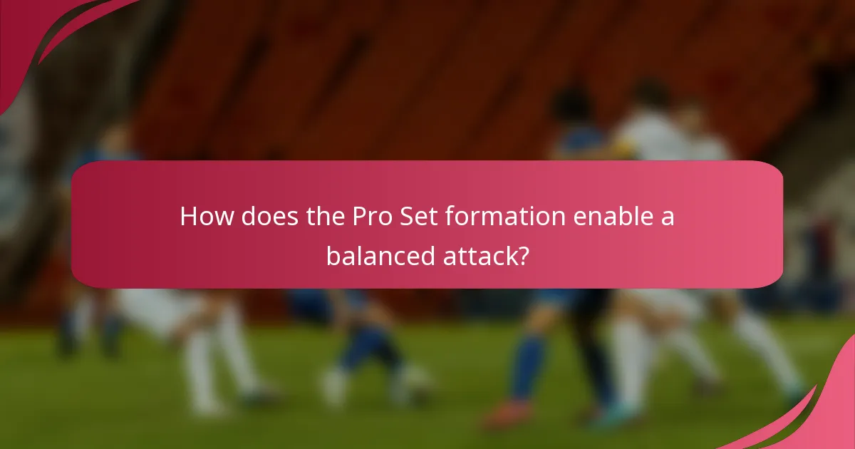 How does the Pro Set formation enable a balanced attack?