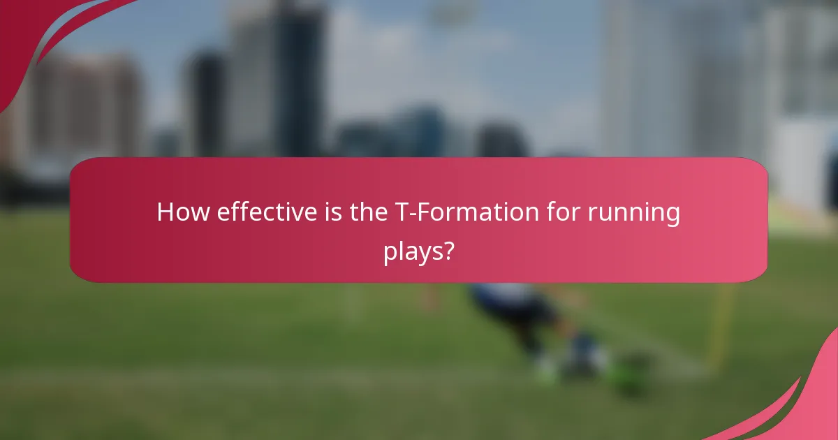 How effective is the T-Formation for running plays?