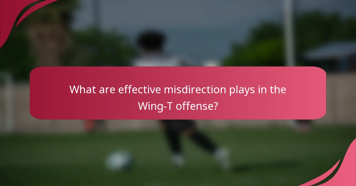 What are effective misdirection plays in the Wing-T offense?