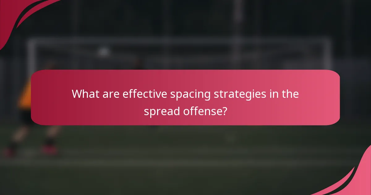 What are effective spacing strategies in the spread offense?