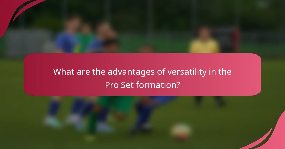 What are the advantages of versatility in the Pro Set formation?