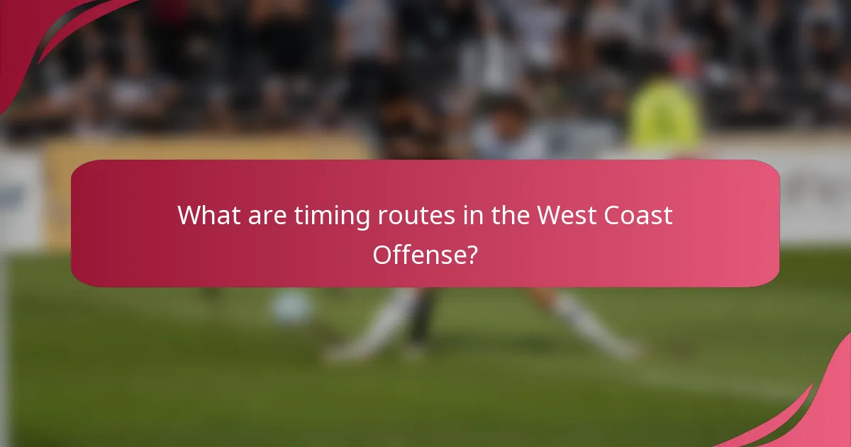 What are timing routes in the West Coast Offense?
