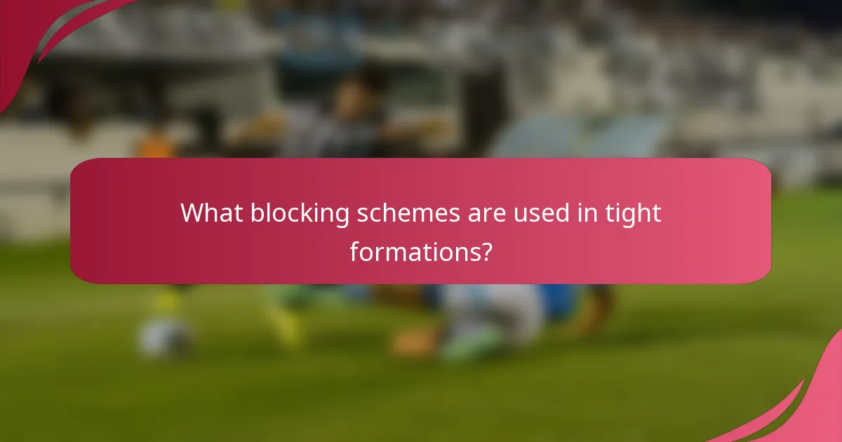 What blocking schemes are used in tight formations?