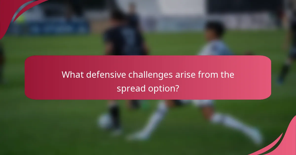 What defensive challenges arise from the spread option?