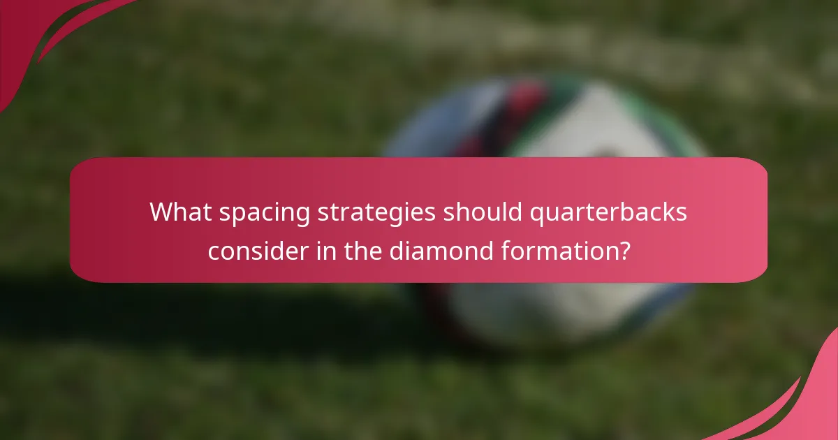What spacing strategies should quarterbacks consider in the diamond formation?