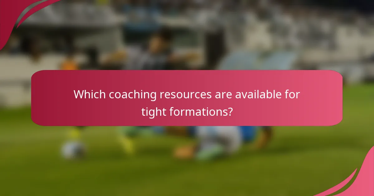 Which coaching resources are available for tight formations?