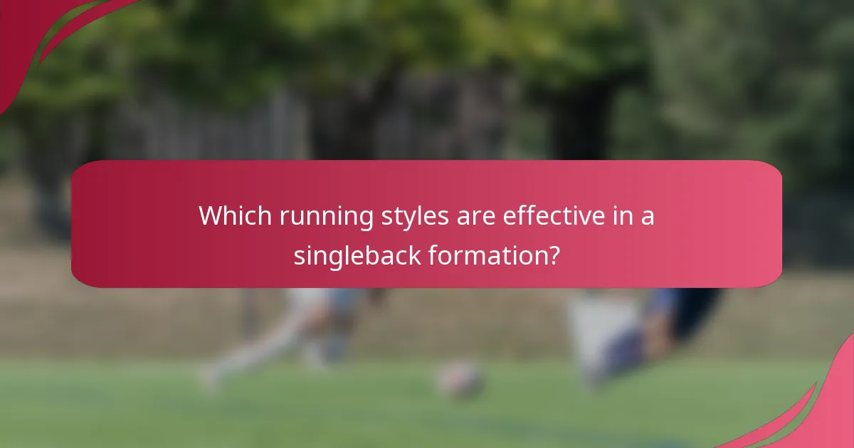Which running styles are effective in a singleback formation?